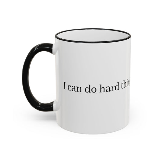 I Can Do Hard Things Accent Rim & Handle Mug (11oz, 15oz)