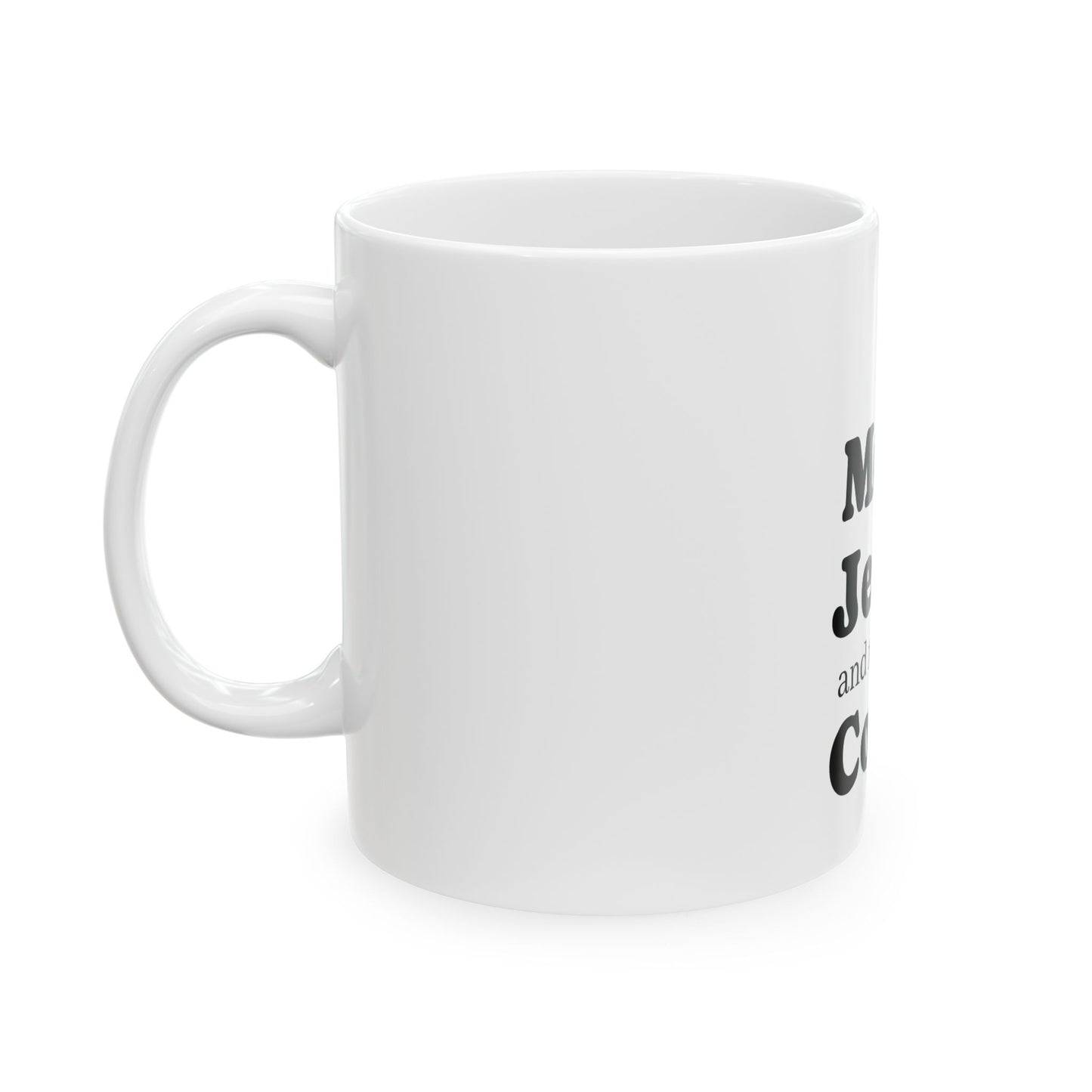 Me, Jesus, and My Coffee Ceramic Mug, (11oz)