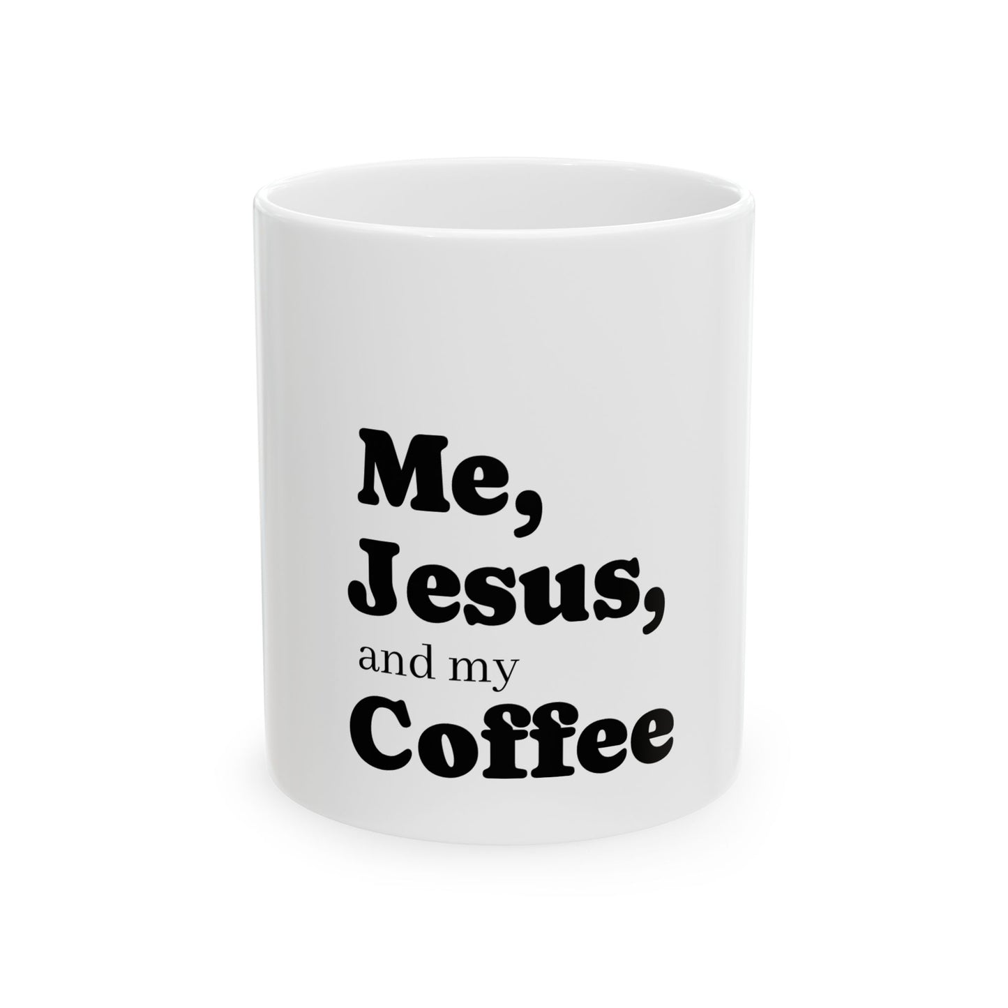Me, Jesus, and My Coffee Ceramic Mug, (11oz)